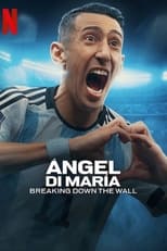 Angel Di Maria: Breaking Down the Wall – Season 1 (2024)