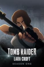 Tomb Raider: The Legend of Lara Croft: Season 1 (2024)